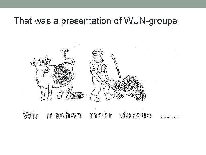 That was a presentation of WUN-groupe 