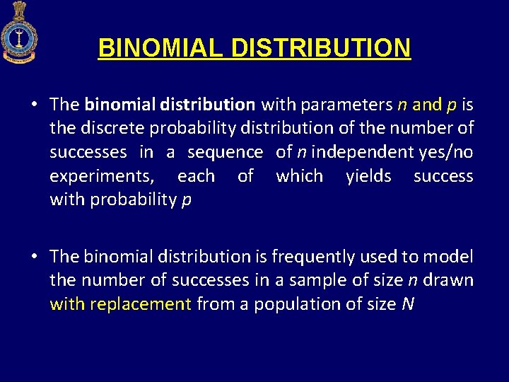 BINOMIAL DISTRIBUTION • The binomial distribution with parameters n and p is the discrete
