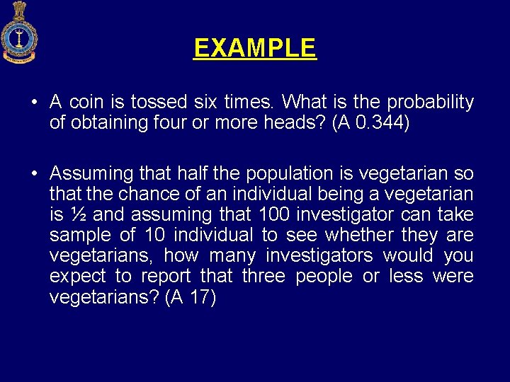 EXAMPLE • A coin is tossed six times. What is the probability of obtaining