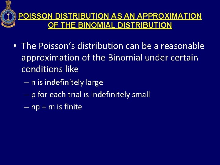 POISSON DISTRIBUTION AS AN APPROXIMATION OF THE BINOMIAL DISTRIBUTION • The Poisson’s distribution can