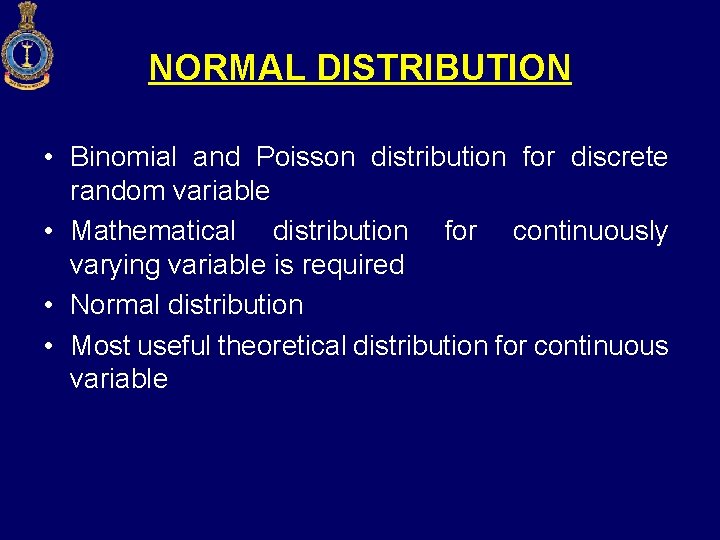 NORMAL DISTRIBUTION • Binomial and Poisson distribution for discrete random variable • Mathematical distribution