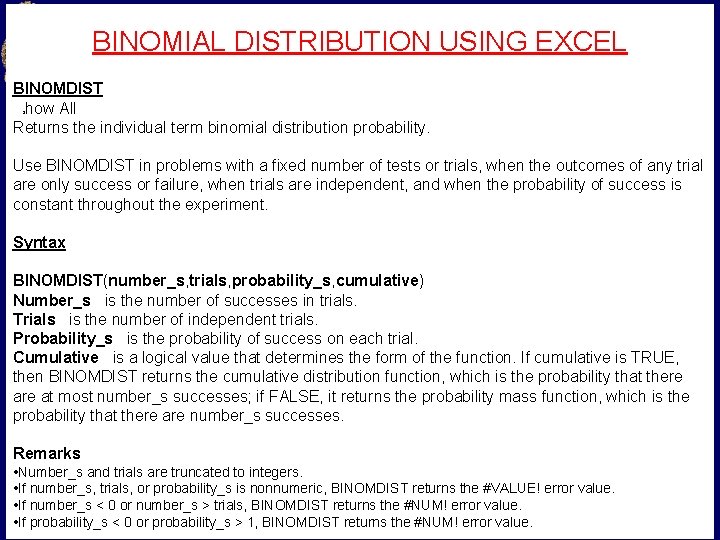 BINOMIAL DISTRIBUTION USING EXCEL BINOMDIST how All Returns the individual term binomial distribution probability.
