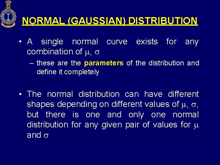 NORMAL (GAUSSIAN) DISTRIBUTION • A single normal curve exists for any combination of ,
