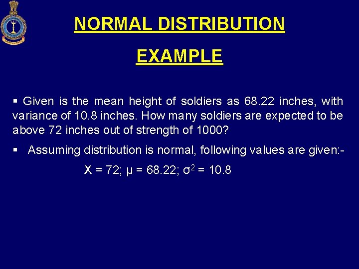 NORMAL DISTRIBUTION EXAMPLE § Given is the mean height of soldiers as 68. 22