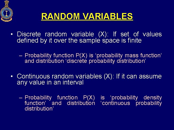 RANDOM VARIABLES • Discrete random variable (X): If set of values defined by it