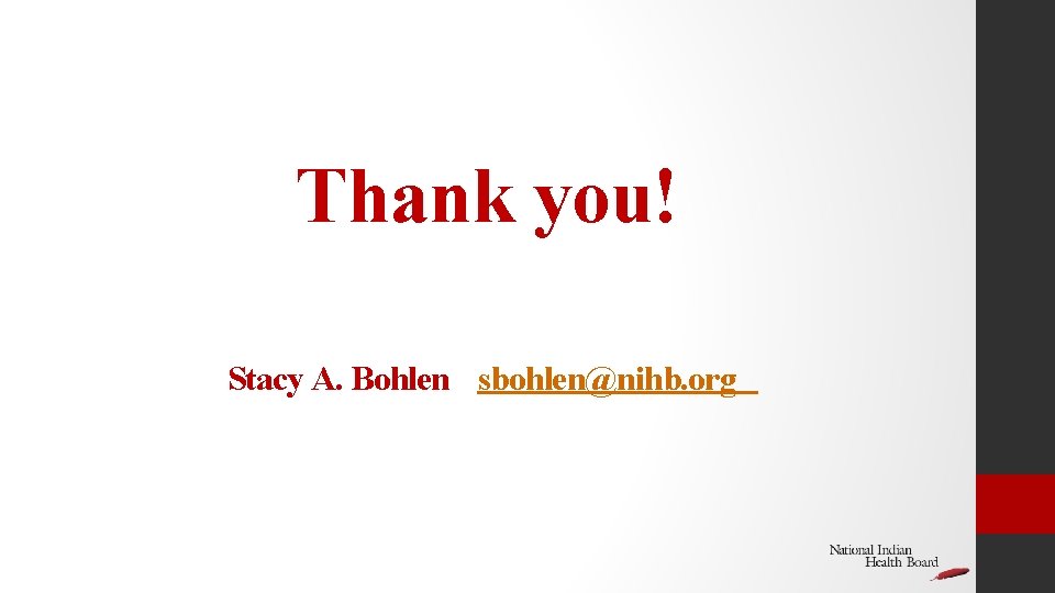 Thank you! Stacy A. Bohlen sbohlen@nihb. org 