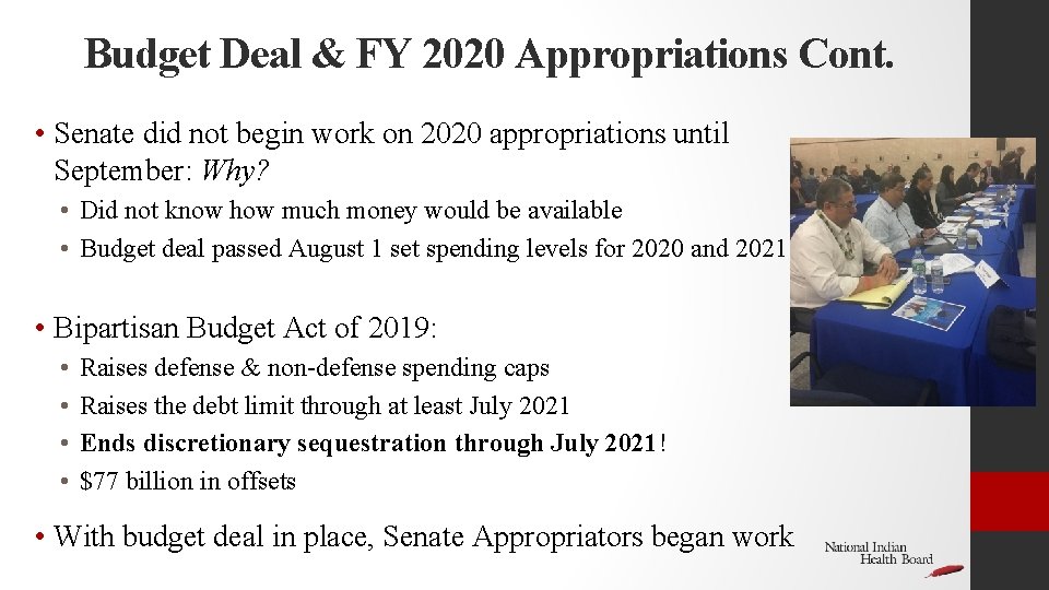 Budget Deal & FY 2020 Appropriations Cont. • Senate did not begin work on