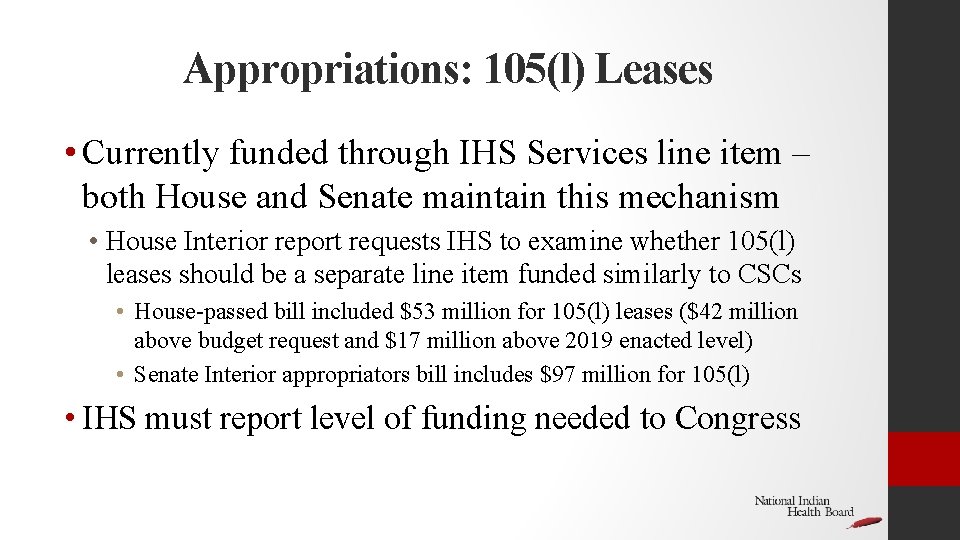 Appropriations: 105(l) Leases • Currently funded through IHS Services line item – both House