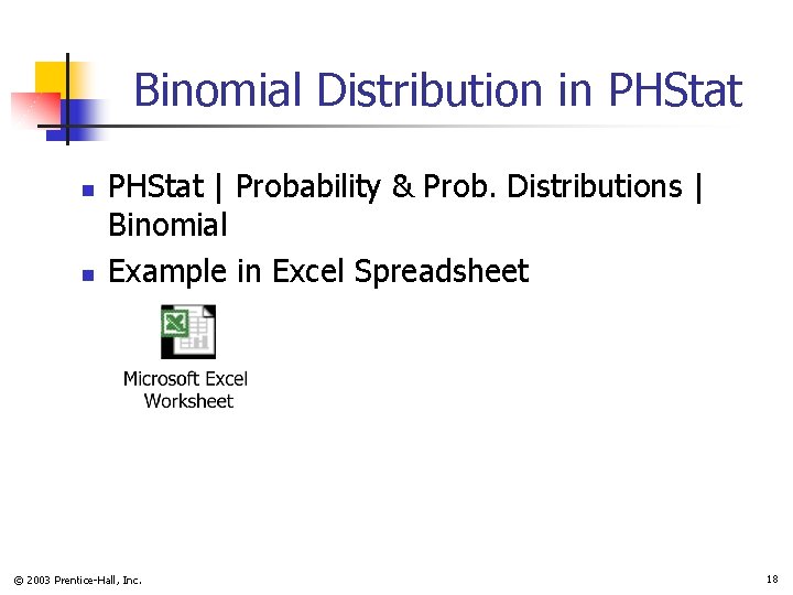 Binomial Distribution in PHStat n n PHStat | Probability & Prob. Distributions | Binomial