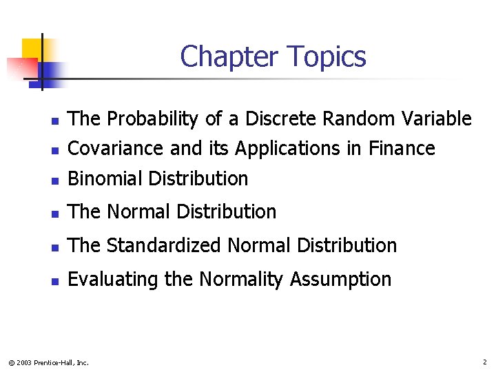 Chapter Topics n The Probability of a Discrete Random Variable Covariance and its Applications