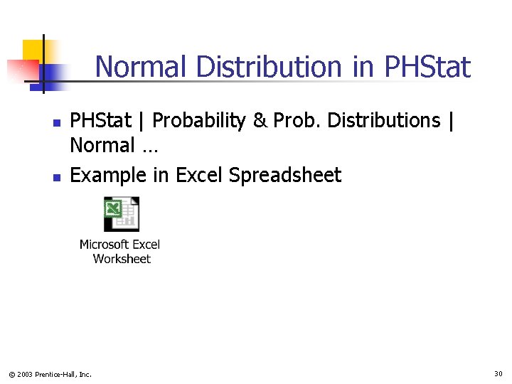 Normal Distribution in PHStat n n PHStat | Probability & Prob. Distributions | Normal