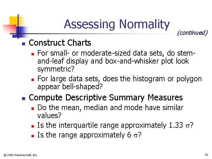 Assessing Normality n Construct Charts n n n (continued) For small- or moderate-sized data