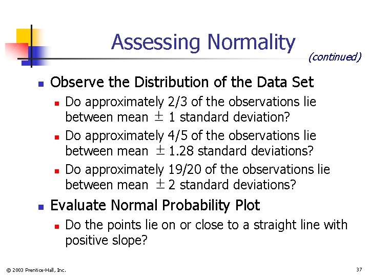 Assessing Normality n Observe the Distribution of the Data Set n n (continued) Do