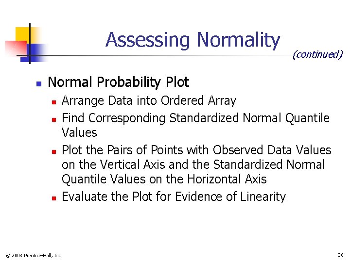 Assessing Normality n (continued) Normal Probability Plot n n Arrange Data into Ordered Array
