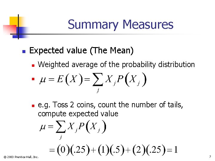 Summary Measures n Expected value (The Mean) n Weighted average of the probability distribution
