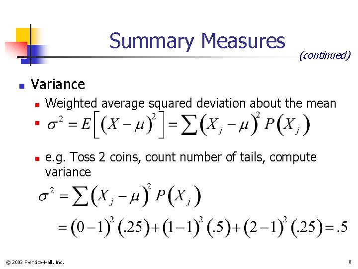 Summary Measures n (continued) Variance n Weighted average squared deviation about the mean n