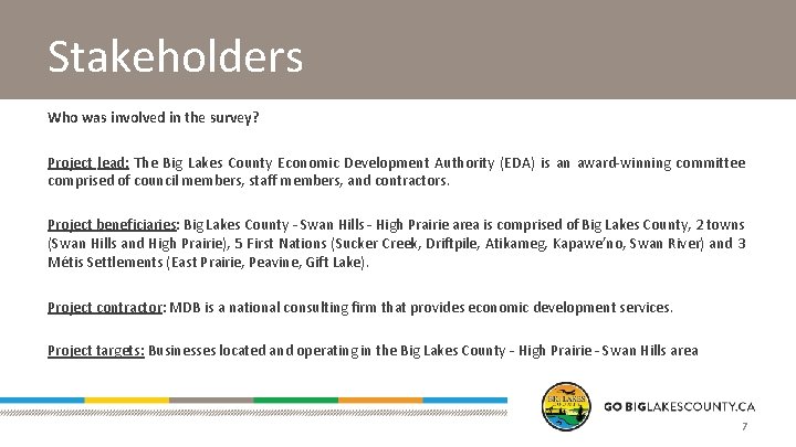 Stakeholders Who was involved in the survey? Project lead: The Big Lakes County Economic