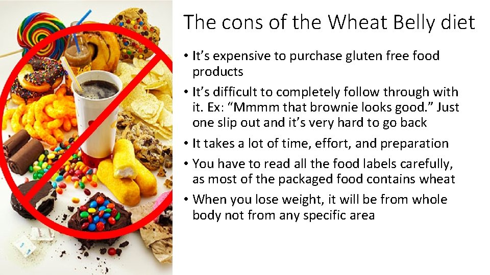 The cons of the Wheat Belly diet • It’s expensive to purchase gluten free