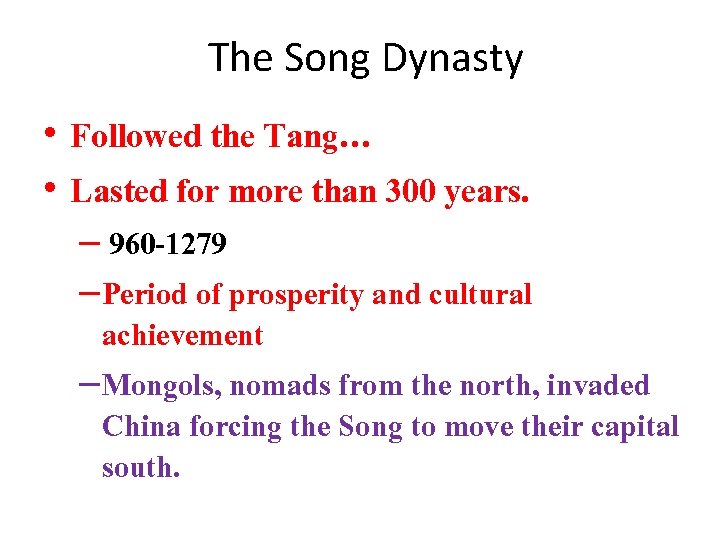 The Song Dynasty • Followed the Tang… • Lasted for more than 300 years.