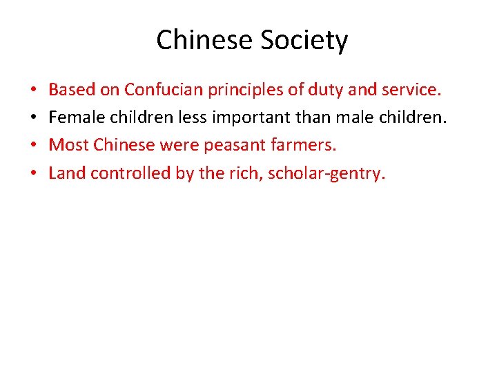 Chinese Society • • Based on Confucian principles of duty and service. Female children