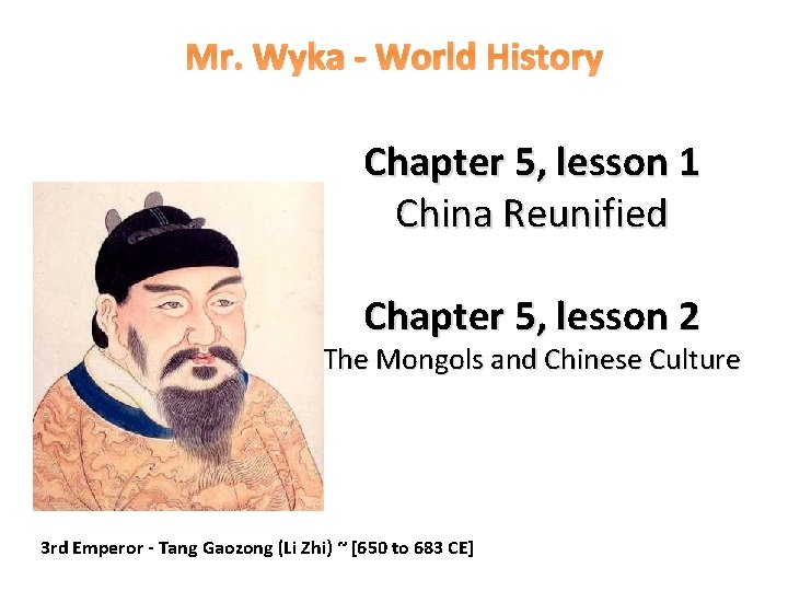 Mr. Wyka - World History Chapter 5, lesson 1 China Reunified Chapter 5, lesson