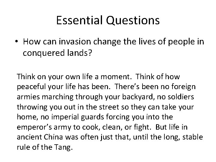 Essential Questions • How can invasion change the lives of people in conquered lands?
