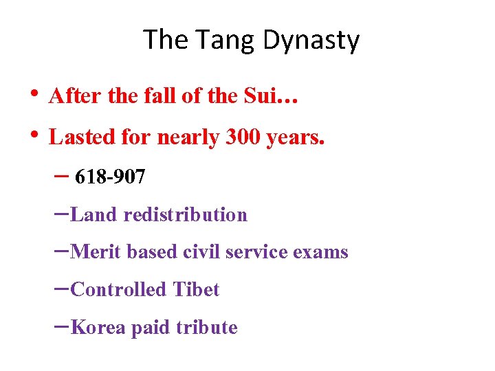 The Tang Dynasty • After the fall of the Sui… • Lasted for nearly