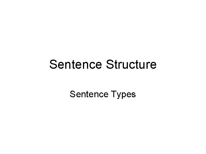 Sentence Structure Sentence Types 