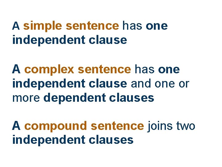 A simple sentence has one independent clause A complex sentence has one independent clause