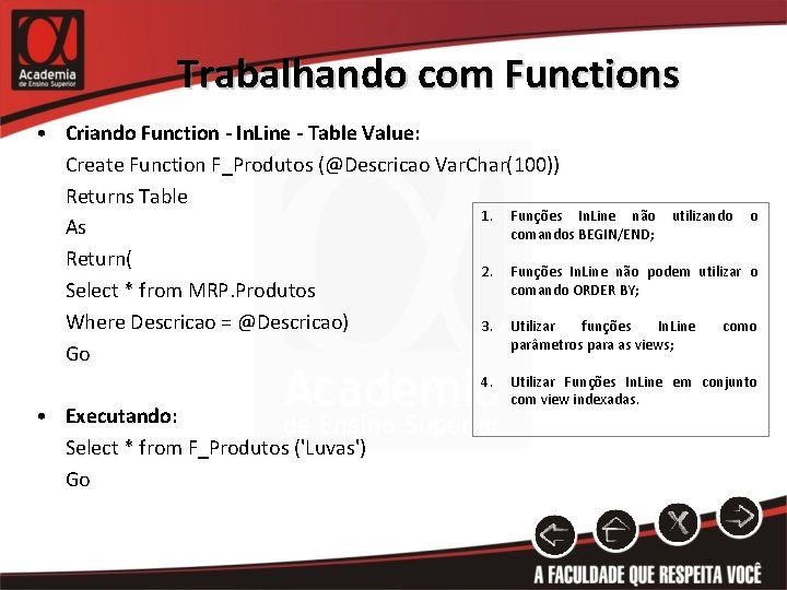 Trabalhando com Functions • Criando Function - In. Line - Table Value: Create Function