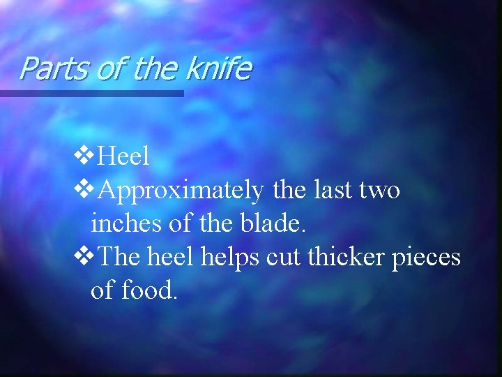 Parts of the knife v. Heel v. Approximately the last two inches of the