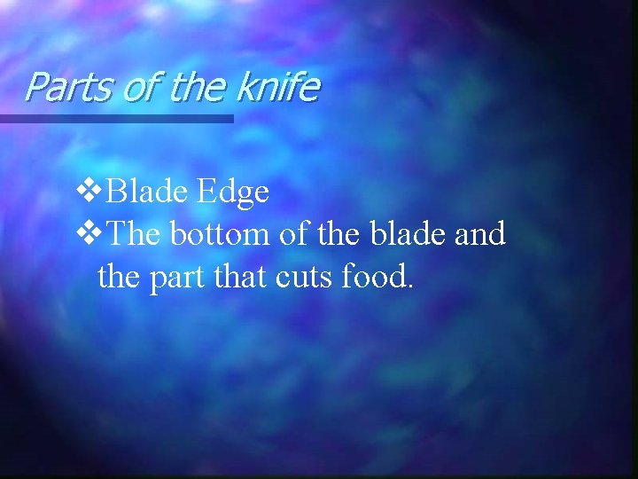 Parts of the knife v. Blade Edge v. The bottom of the blade and