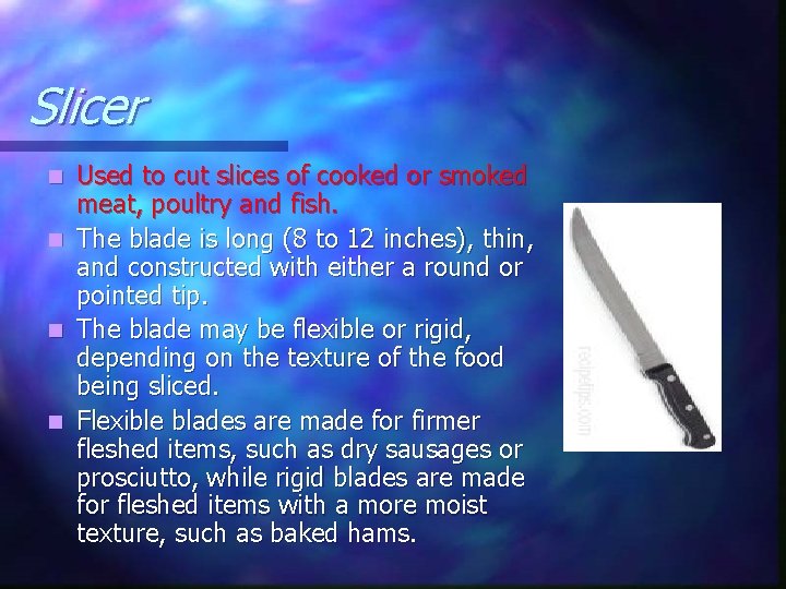 Slicer Used to cut slices of cooked or smoked meat, poultry and fish. n