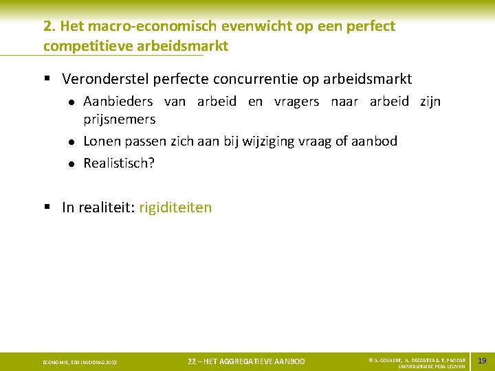 2. Het macro-economisch evenwicht op een perfect competitieve arbeidsmarkt § Veronderstel perfecte concurrentie op
