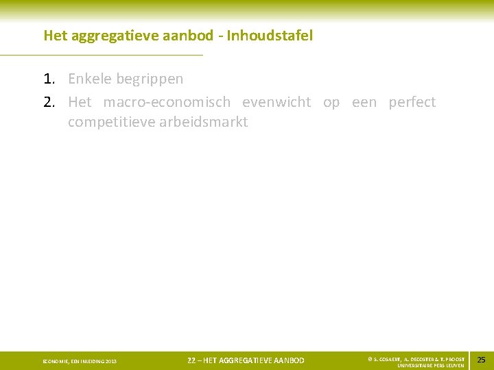 Het aggregatieve aanbod - Inhoudstafel 1. Enkele begrippen 2. Het macro-economisch evenwicht op een