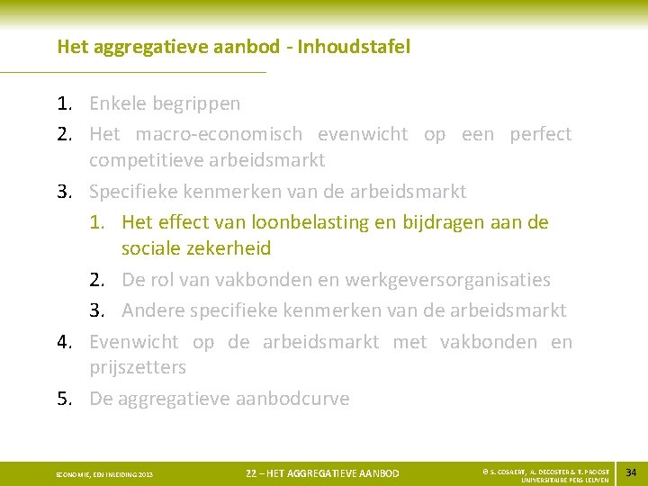 Het aggregatieve aanbod - Inhoudstafel 1. Enkele begrippen 2. Het macro-economisch evenwicht op een