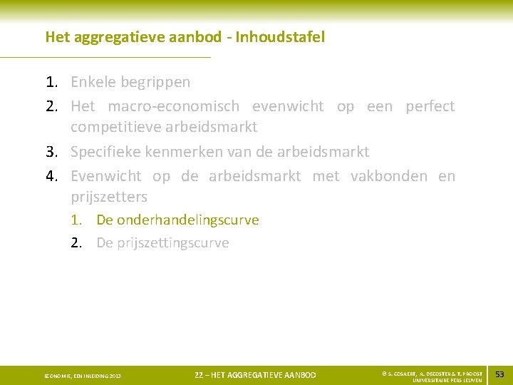 Het aggregatieve aanbod - Inhoudstafel 1. Enkele begrippen 2. Het macro-economisch evenwicht op een