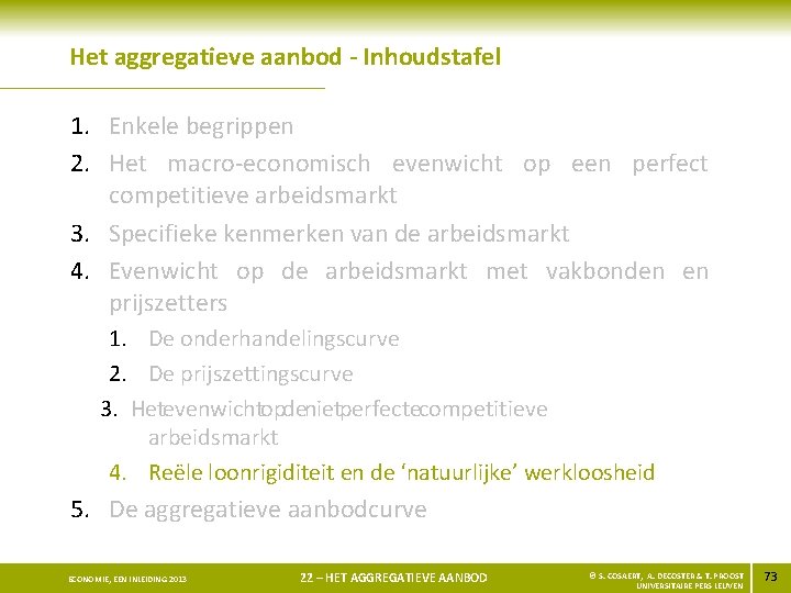 Het aggregatieve aanbod - Inhoudstafel 1. Enkele begrippen 2. Het macro-economisch evenwicht op een