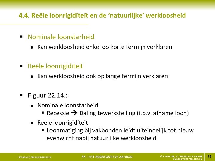 4. 4. Reële loonrigiditeit en de ‘natuurlijke’ werkloosheid § Nominale loonstarheid l Kan werkloosheid