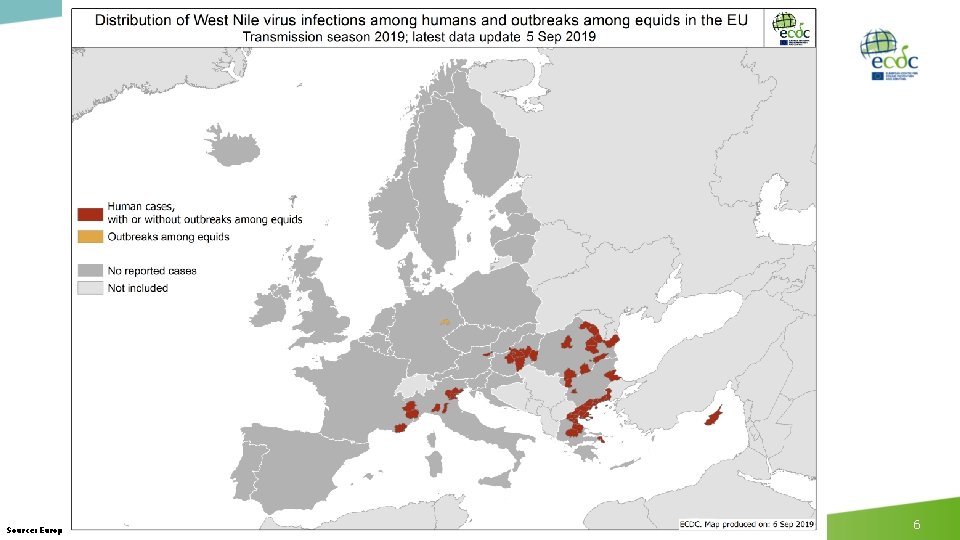 Source: European Centre for Disease Prevention and Control. Communicable Disease Threats Report, 2019 6