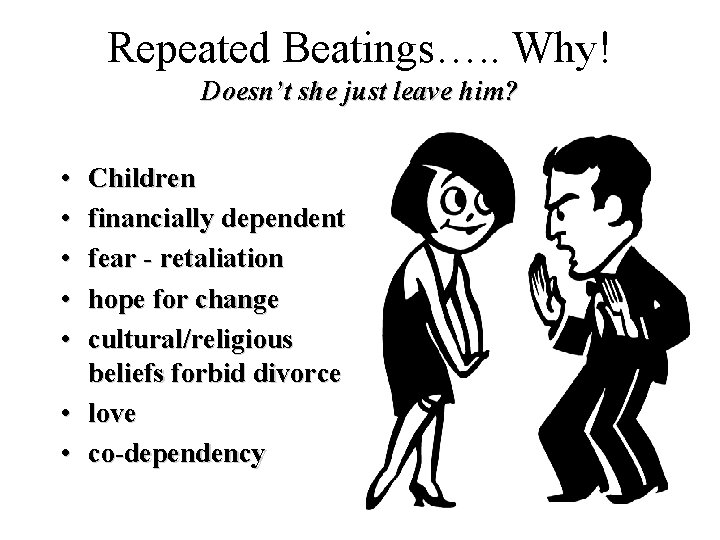 Repeated Beatings…. . Why! Doesn’t she just leave him? • • • Children financially