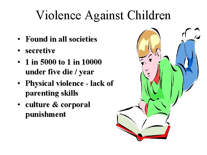 Violence Against Children • Found in all societies • secretive • 1 in 5000