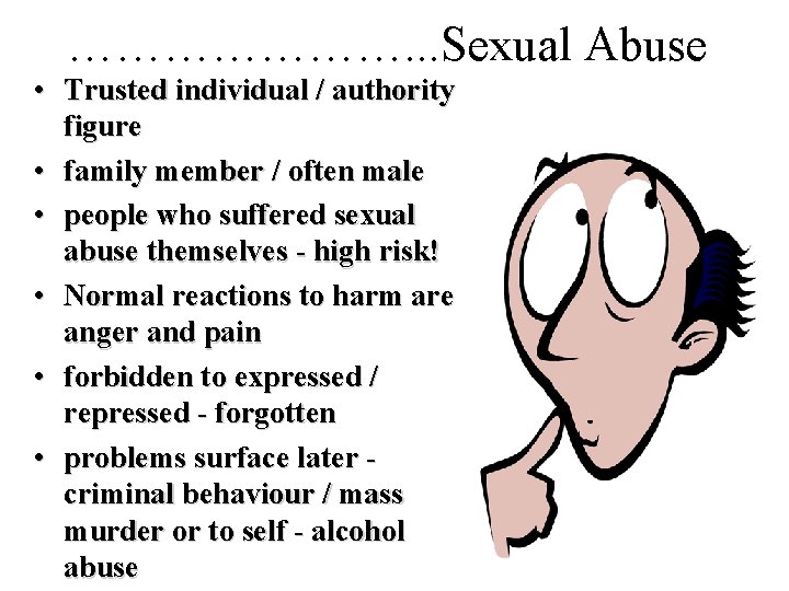 …………………. . . Sexual Abuse • Trusted individual / authority figure • family member