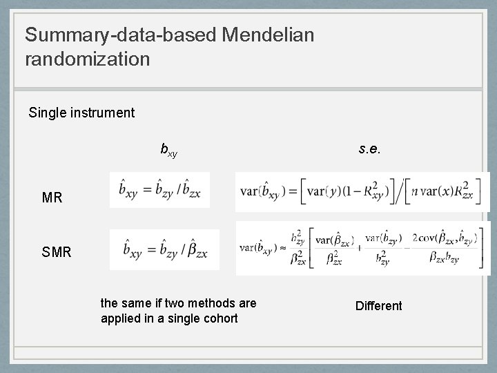 Summary-data-based Mendelian randomization Single instrument bxy s. e. MR SMR the same if two