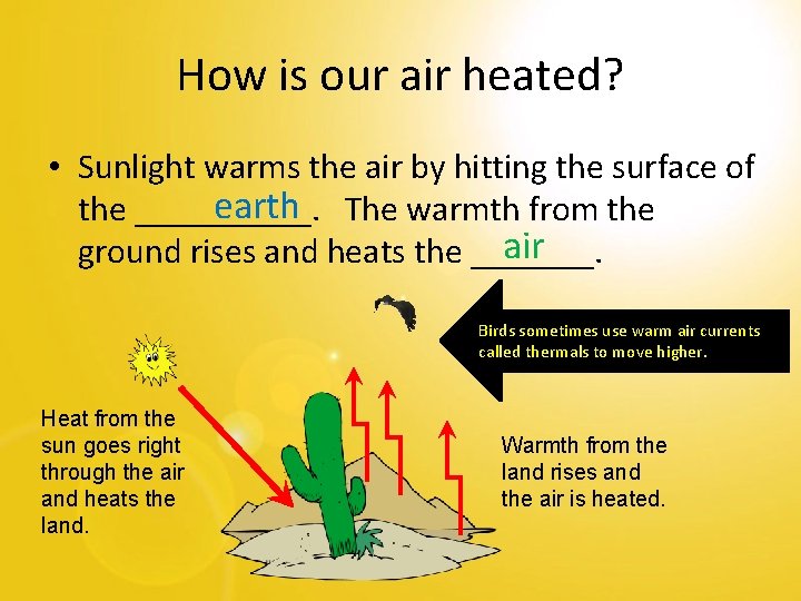 How is our air heated? • Sunlight warms the air by hitting the surface
