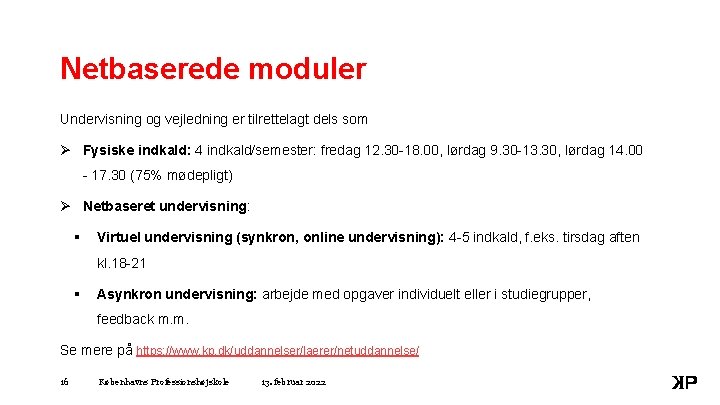 Netbaserede moduler Undervisning og vejledning er tilrettelagt dels som Ø Fysiske indkald: 4 indkald/semester: