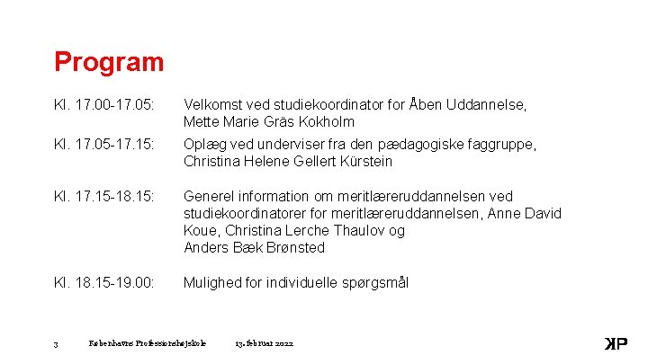 Program Kl. 17. 00 -17. 05: Velkomst ved studiekoordinator for Åben Uddannelse, Mette Marie