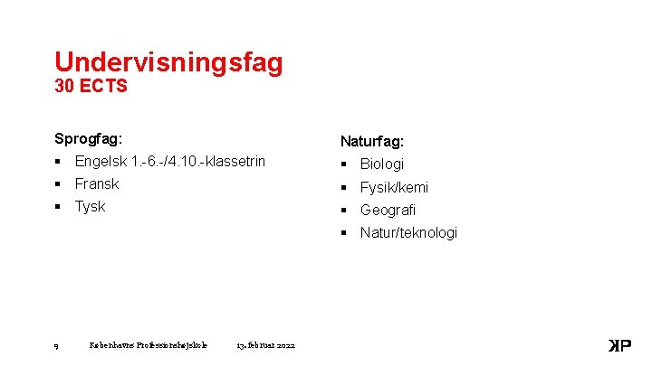 Undervisningsfag 30 ECTS Sprogfag: Naturfag: § Engelsk 1. -6. -/4. 10. -klassetrin § Biologi