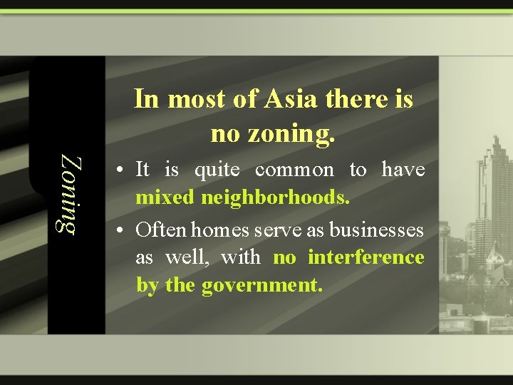 In most of Asia there is no zoning. Zoning • It is quite common