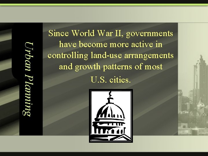 Urban Planning Since World War II, governments have become more active in controlling land-use